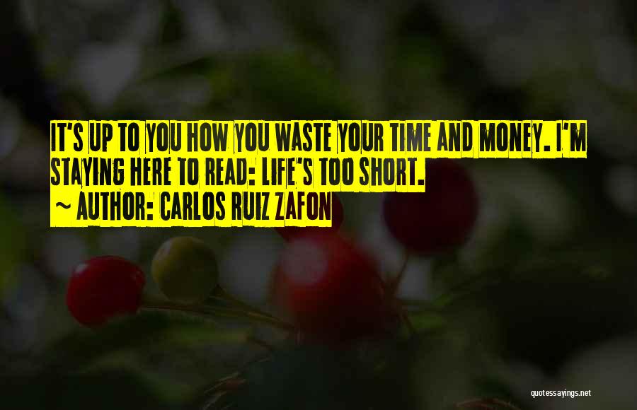 Time Is Too Short To Waste Quotes By Carlos Ruiz Zafon