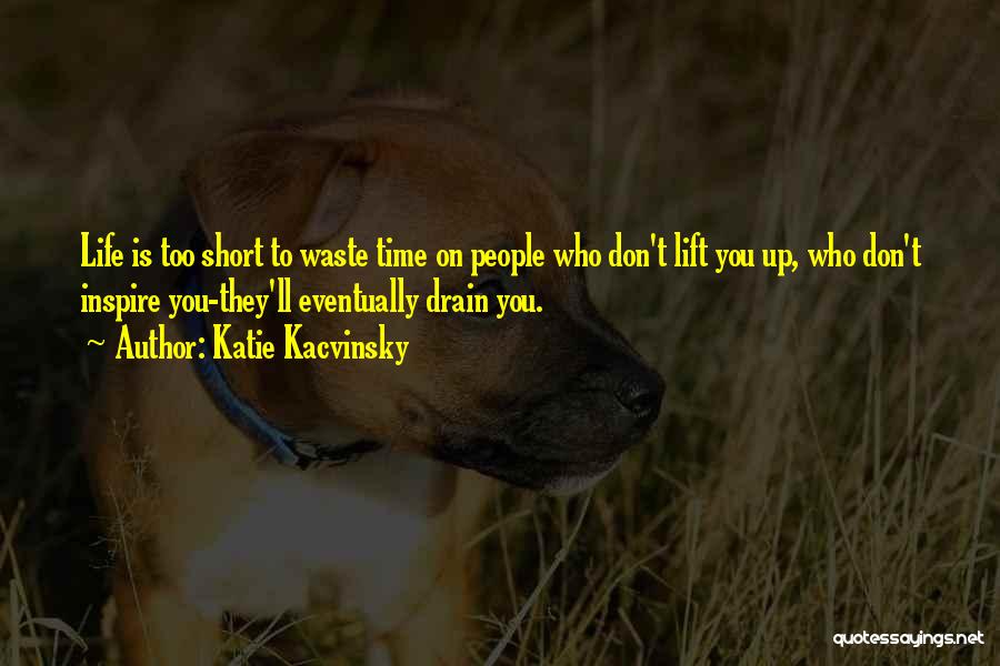 Time Is Too Short To Waste Quotes By Katie Kacvinsky