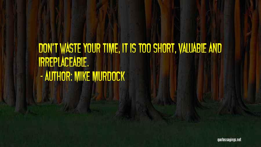 Time Is Too Short To Waste Quotes By Mike Murdock