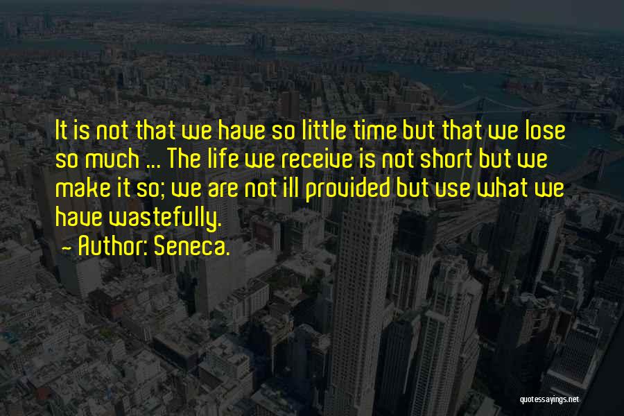 Time Is Too Short To Waste Quotes By Seneca.