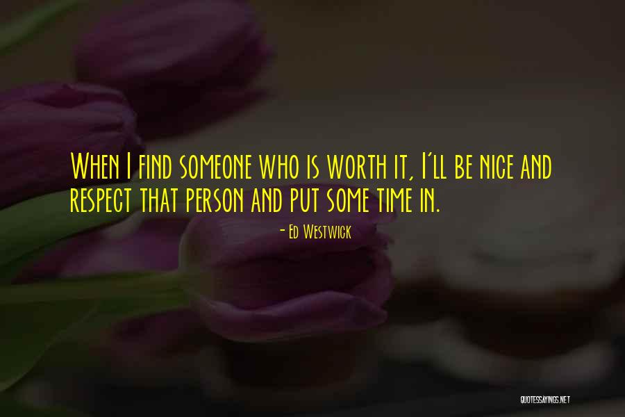 Time Is Worth Quotes By Ed Westwick Time Is Worth Quotes By Ed Westwick