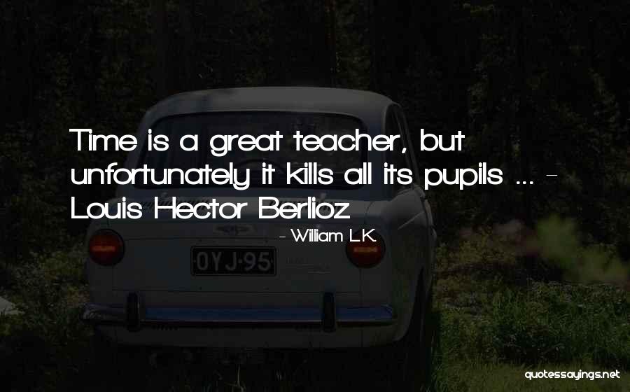 Time Is Worth Quotes By William L.K. Time Is Worth Quotes By William L.K.