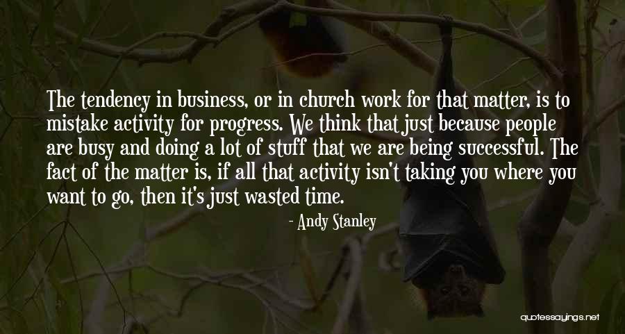 Time Isn't Wasted Quotes By Andy Stanley