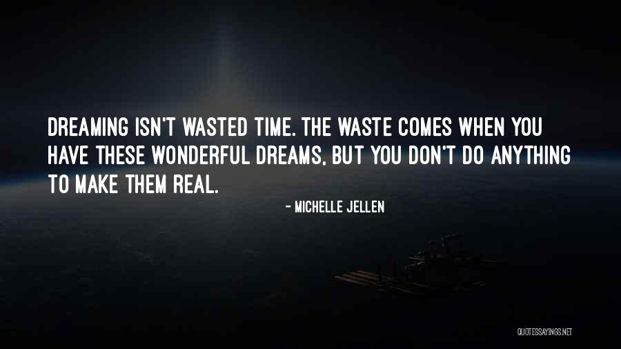 Time Isn't Wasted Quotes By Michelle Jellen