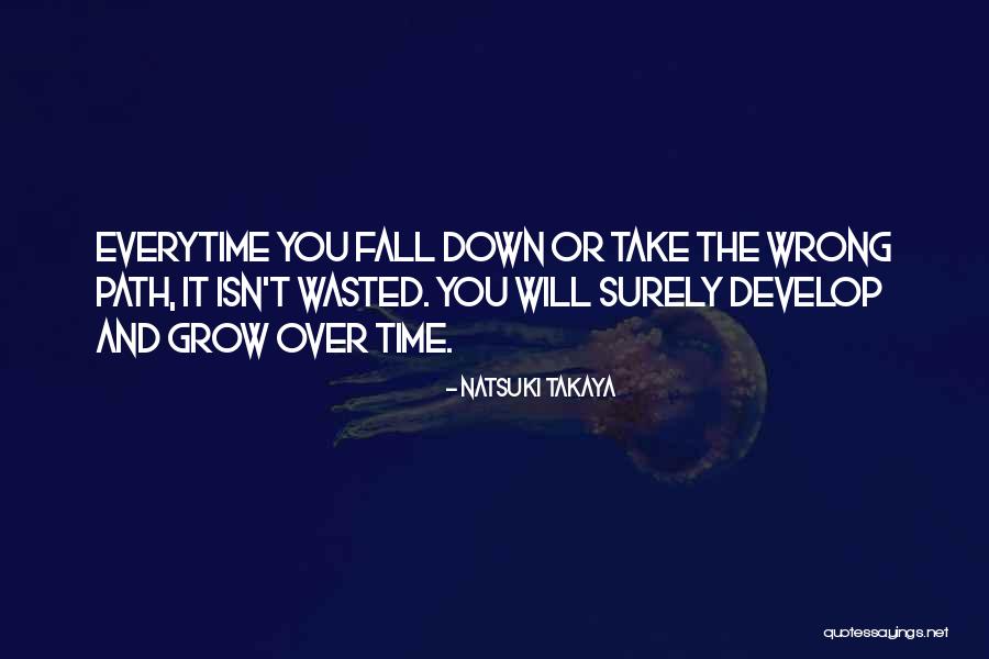 Time Isn't Wasted Quotes By Natsuki Takaya Time Isn't Wasted Quotes By Natsuki Takaya
