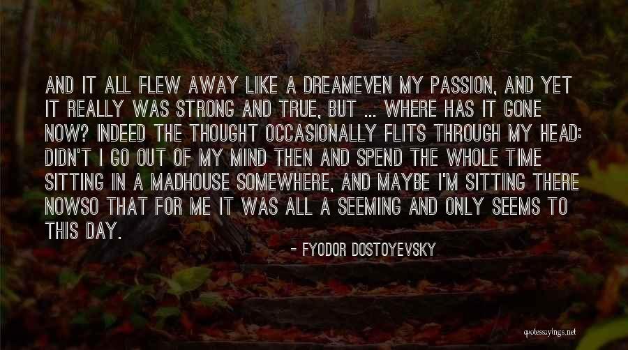 Time Just Flew Away Quotes By Fyodor Dostoyevsky Time Just Flew Away Quotes By Fyodor Dostoyevsky