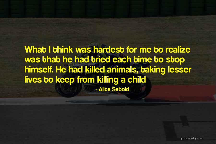 Time Killing Me Quotes By Alice Sebold Time Killing Me Quotes By Alice Sebold