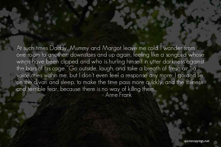 Time Killing Me Quotes By Anne Frank Time Killing Me Quotes By Anne Frank