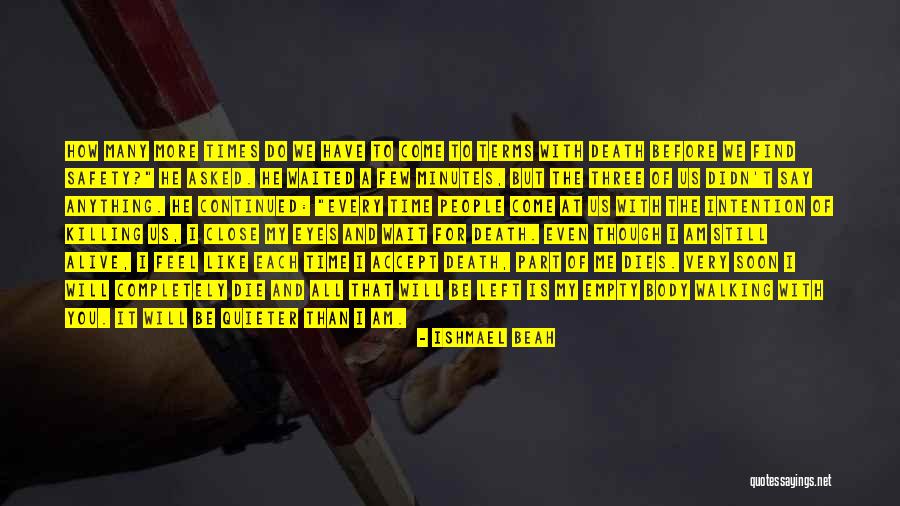 Time Killing Me Quotes By Ishmael Beah Time Killing Me Quotes By Ishmael Beah