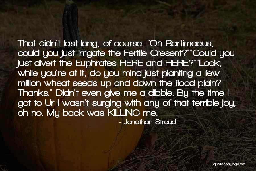 Time Killing Me Quotes By Jonathan Stroud Time Killing Me Quotes By Jonathan Stroud