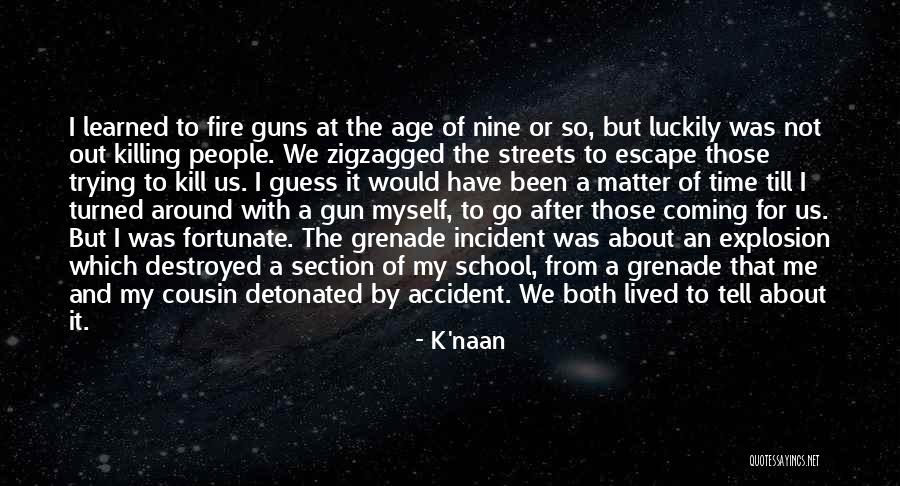 Time Killing Me Quotes By K'naan Time Killing Me Quotes By K'naan