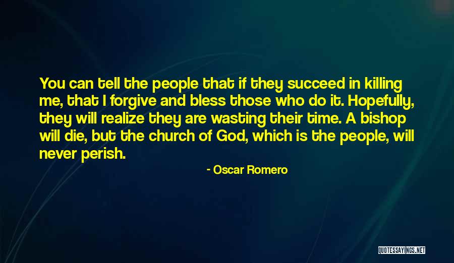 Time Killing Me Quotes By Oscar Romero Time Killing Me Quotes By Oscar Romero
