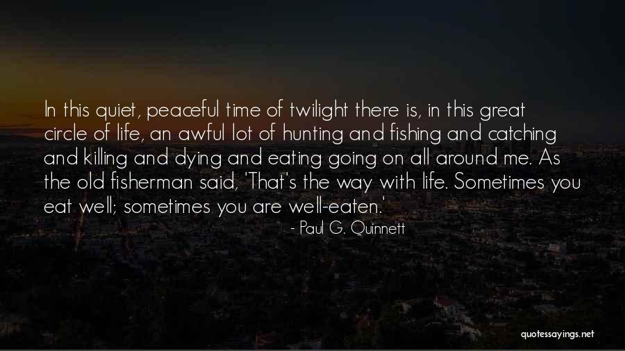Time Killing Me Quotes By Paul G. Quinnett Time Killing Me Quotes By Paul G. Quinnett