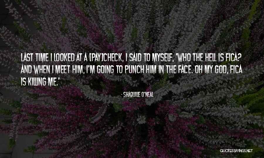 Time Killing Me Quotes By Shaquille O'Neal Time Killing Me Quotes By Shaquille O'Neal