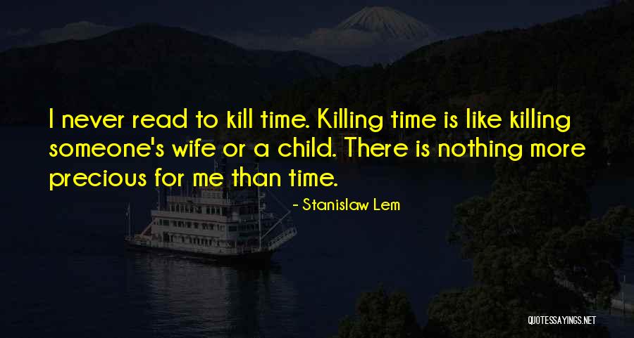 Time Killing Me Quotes By Stanislaw Lem Time Killing Me Quotes By Stanislaw Lem