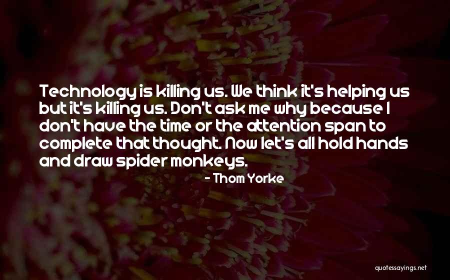 Time Killing Me Quotes By Thom Yorke Time Killing Me Quotes By Thom Yorke