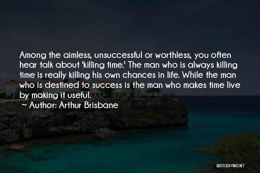 Time Killing Quotes By Arthur Brisbane