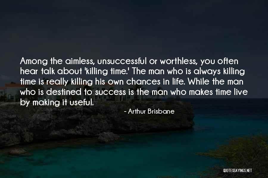 Time Killing Quotes By Arthur Brisbane