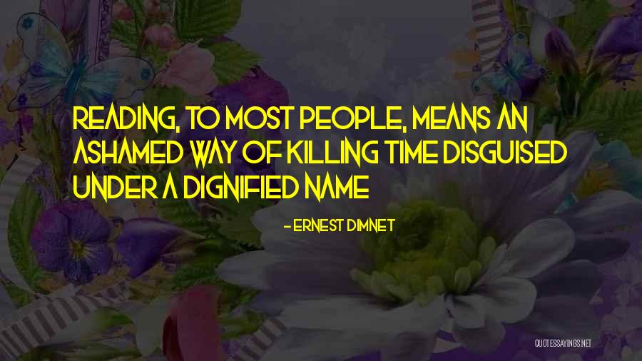 Time Killing Quotes By Ernest Dimnet