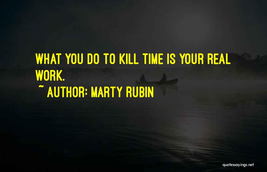 Time Killing Quotes By Marty Rubin