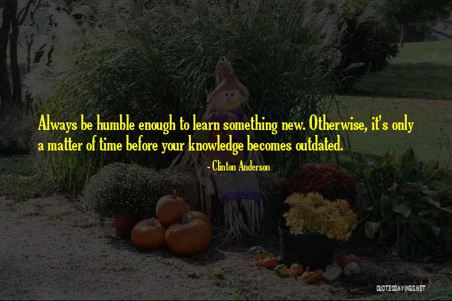 Time Learn Quotes By Clinton Anderson Time Learn Quotes By Clinton Anderson