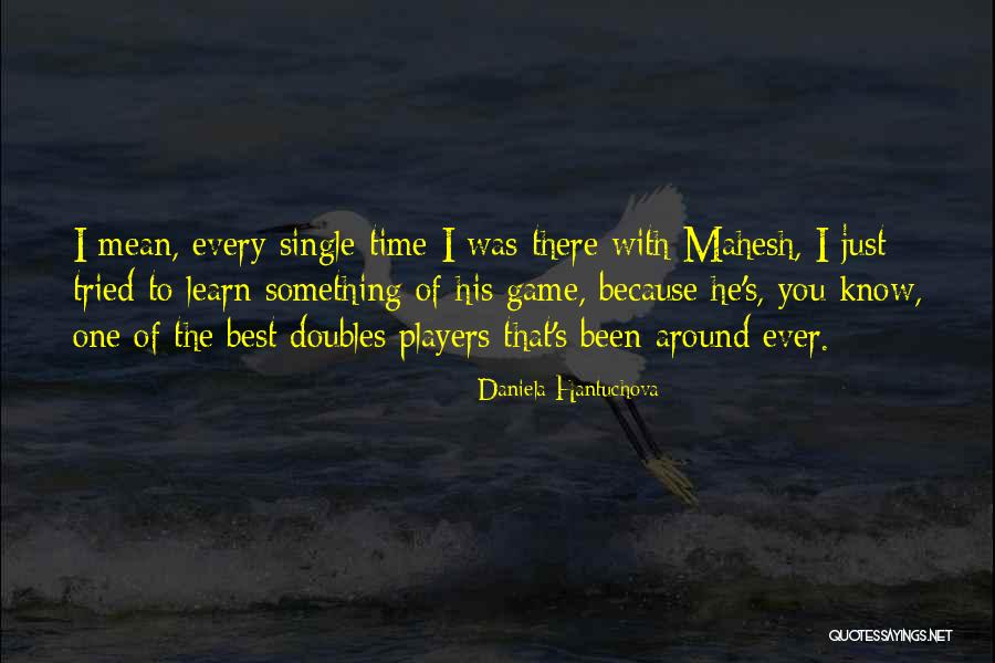 Time Learn Quotes By Daniela Hantuchova Time Learn Quotes By Daniela Hantuchova
