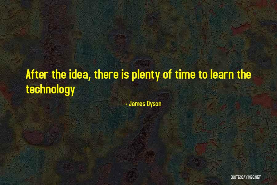 Time Learn Quotes By James Dyson Time Learn Quotes By James Dyson