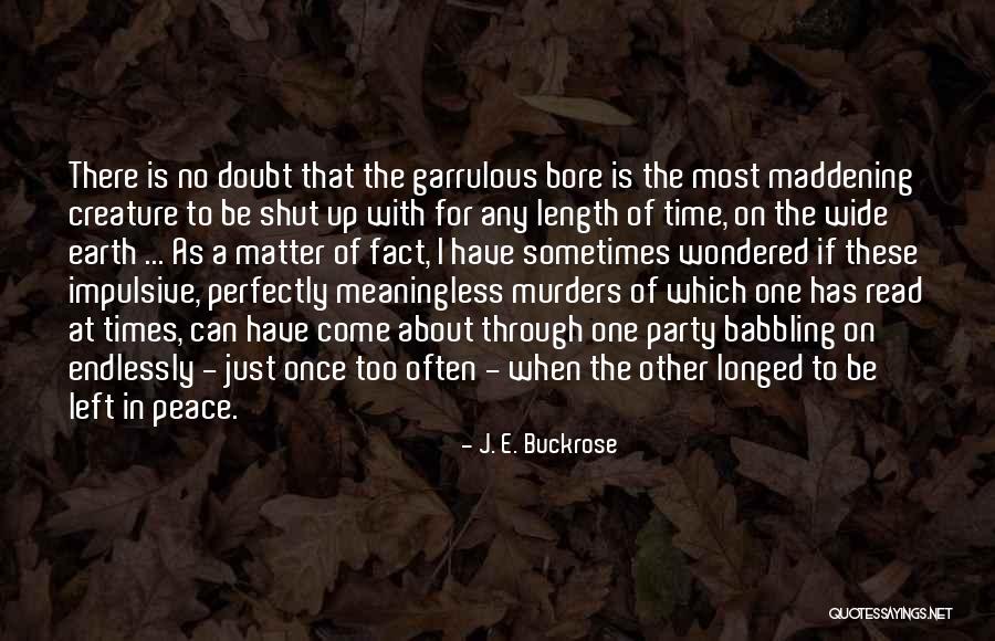 Time Left On Earth Quotes By J. E. Buckrose Time Left On Earth Quotes By J. E. Buckrose