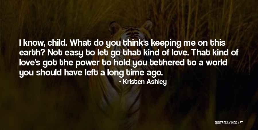 Time Left On Earth Quotes By Kristen Ashley Time Left On Earth Quotes By Kristen Ashley