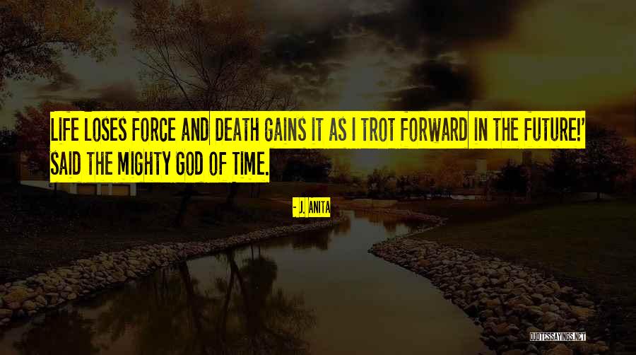 Time Life And Death Quotes By J. Anita