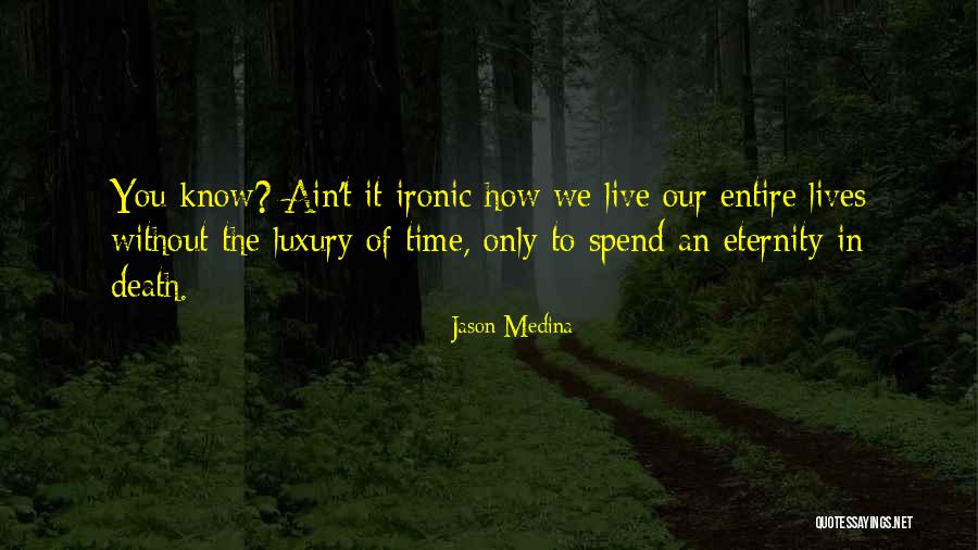 Time Life And Death Quotes By Jason Medina