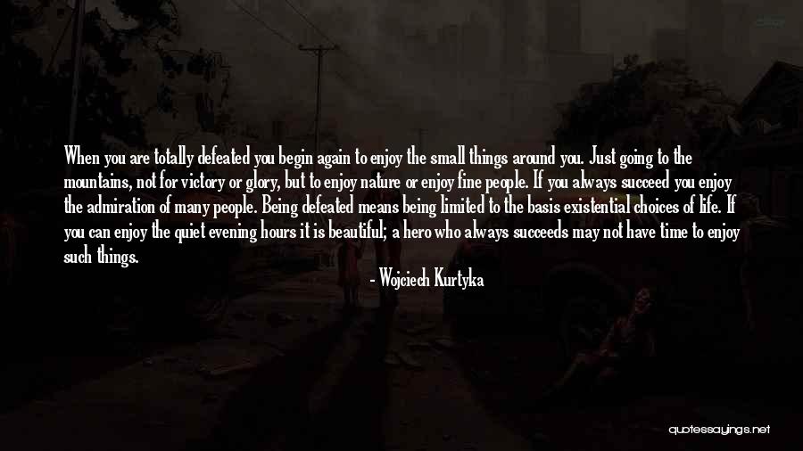 Time Life S Victory Quotes By Wojciech Kurtyka Time Life S Victory Quotes By Wojciech Kurtyka