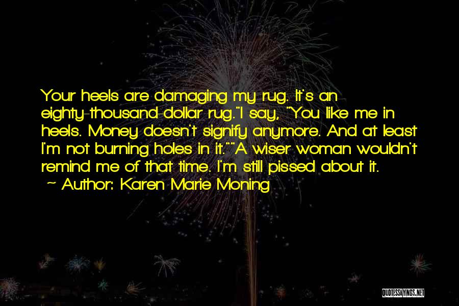 Time Like Money Quotes By Karen Marie Moning