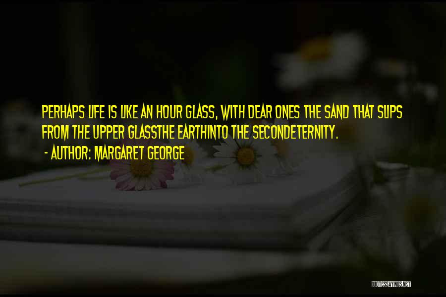 Time Like Sand Quotes By Margaret George