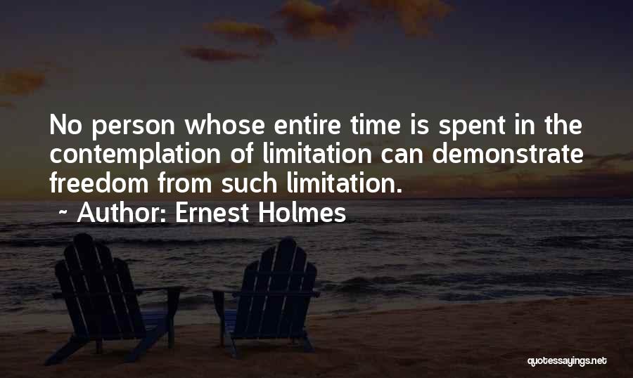 Time Limitation Quotes By Ernest Holmes