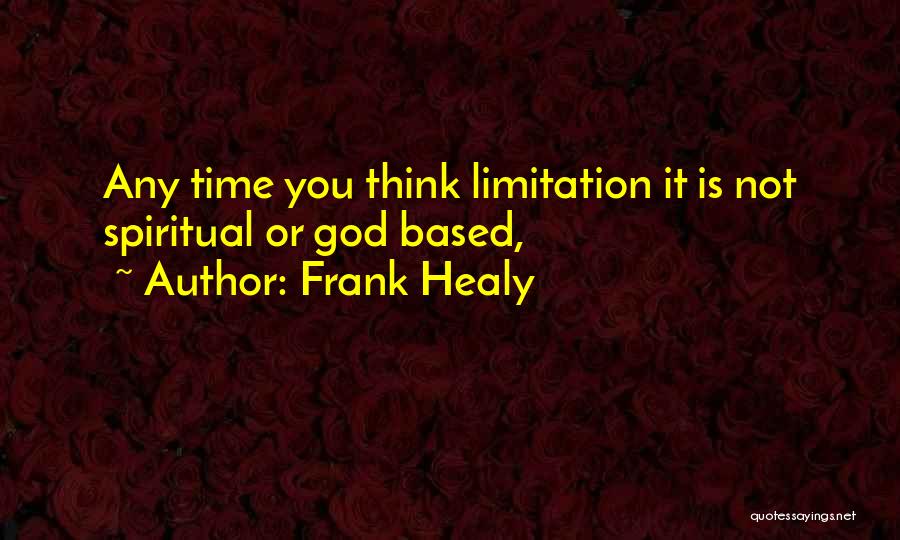 Time Limitation Quotes By Frank Healy
