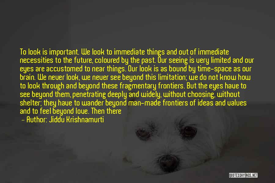 Time Limitation Quotes By Jiddu Krishnamurti