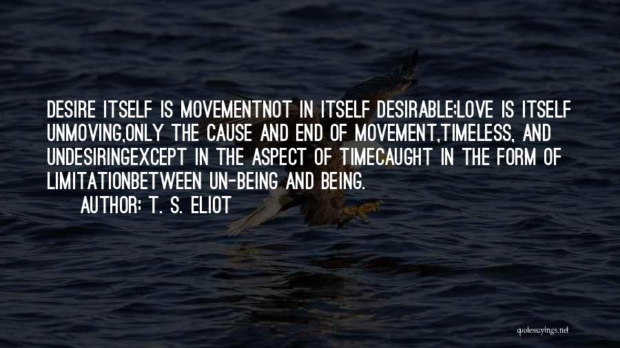 Time Limitation Quotes By T. S. Eliot