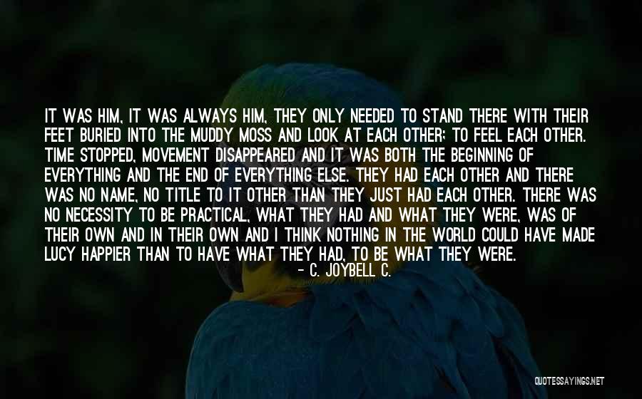 Time Lucy Quotes By C. JoyBell C. Time Lucy Quotes By C. JoyBell C.