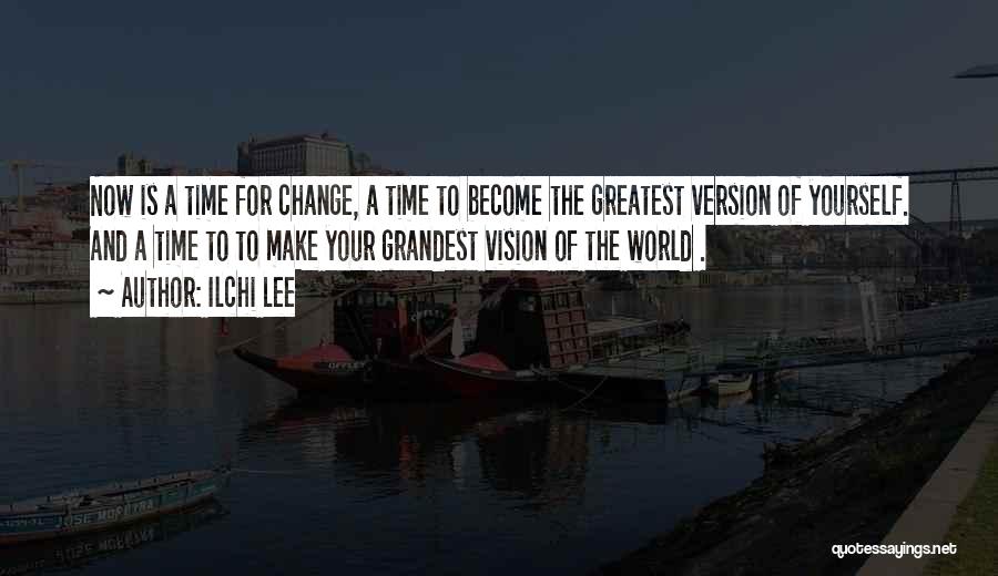 Time Make Change Quotes By Ilchi Lee