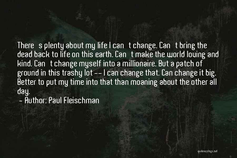 Time Make Change Quotes By Paul Fleischman
