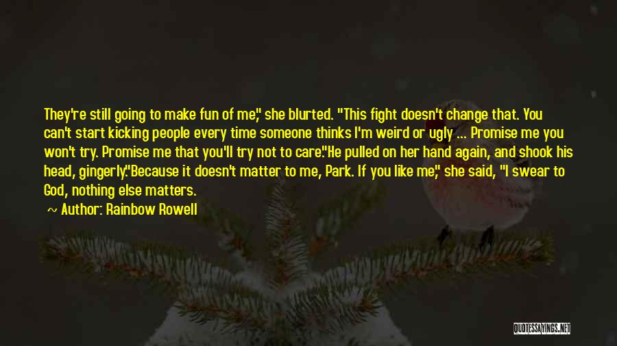 Time Make Change Quotes By Rainbow Rowell