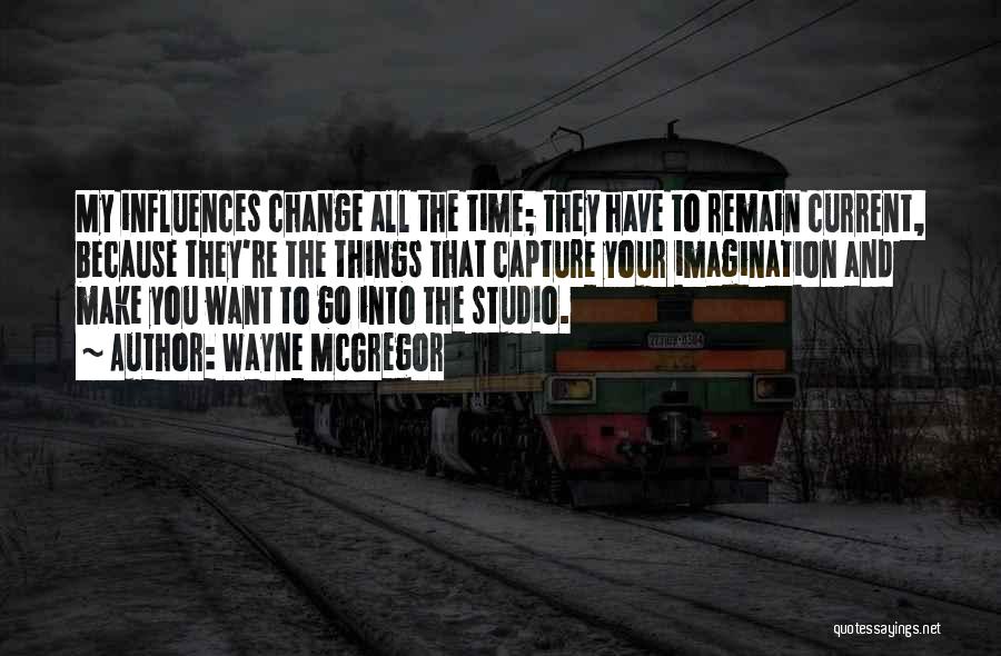 Time Make Change Quotes By Wayne McGregor