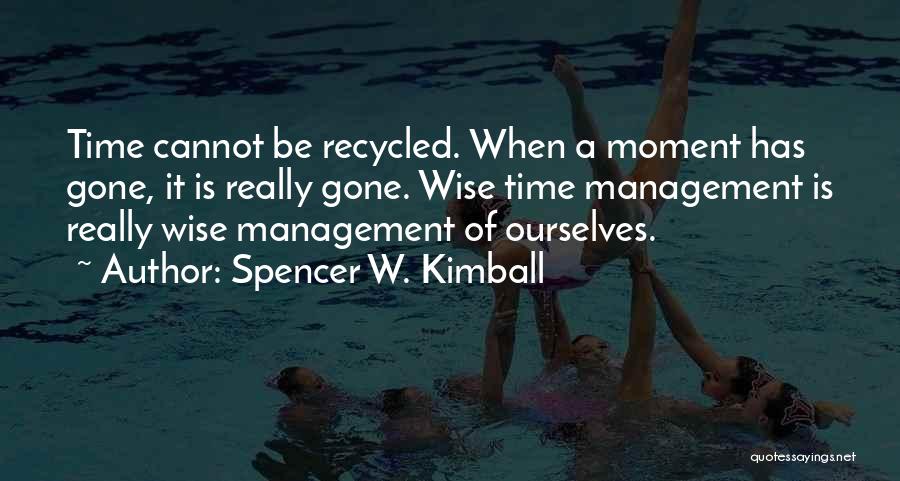 Time Management Best Quotes By Spencer W. Kimball