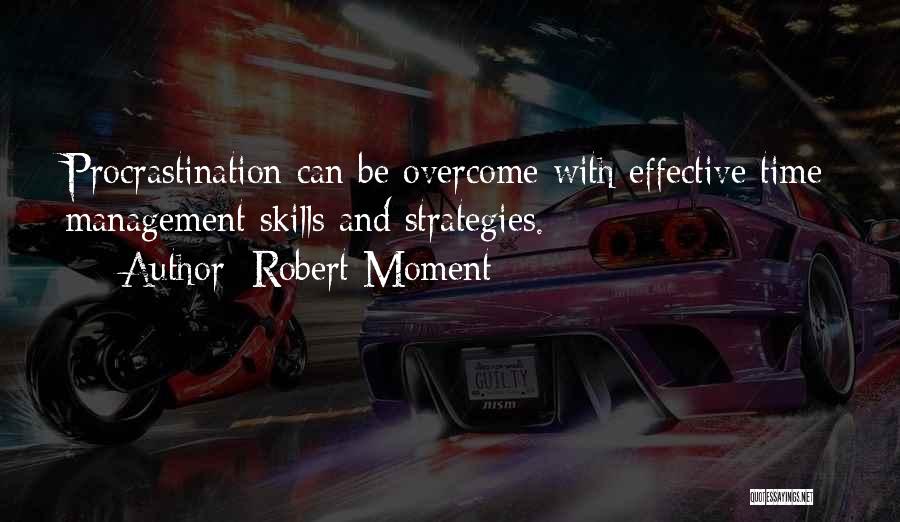 Time Management Strategies Quotes By Robert Moment