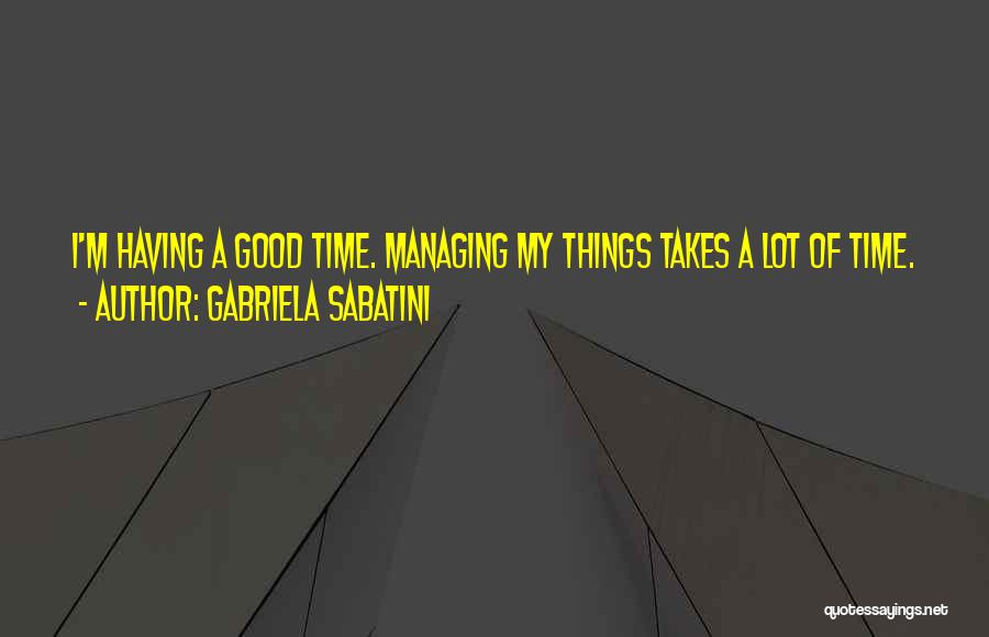 Time Managing Quotes By Gabriela Sabatini