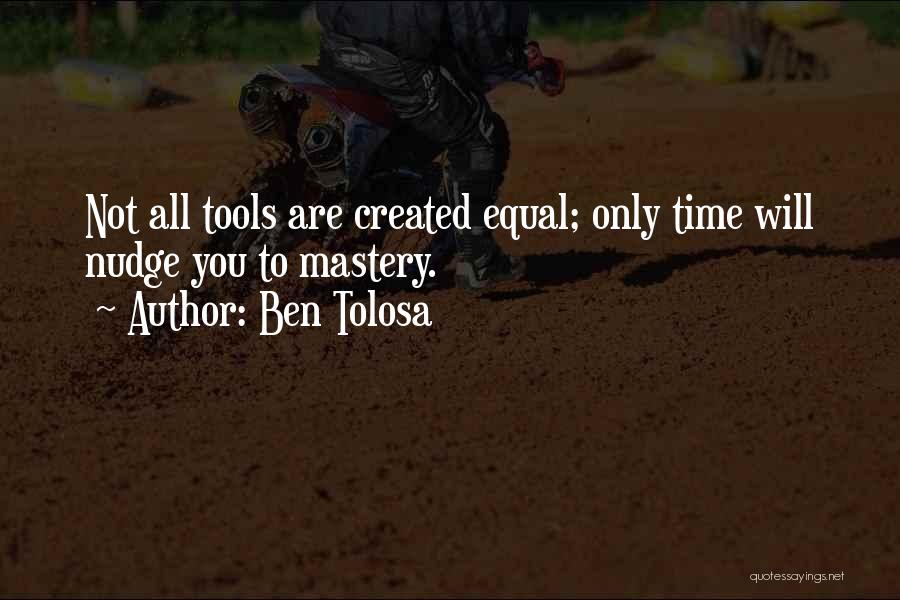 Time Mastery Quotes By Ben Tolosa