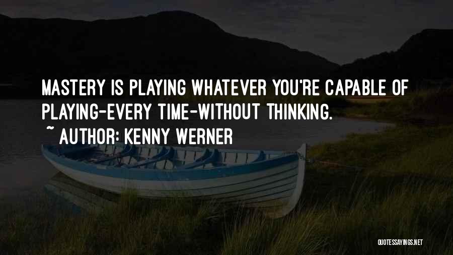 Time Mastery Quotes By Kenny Werner