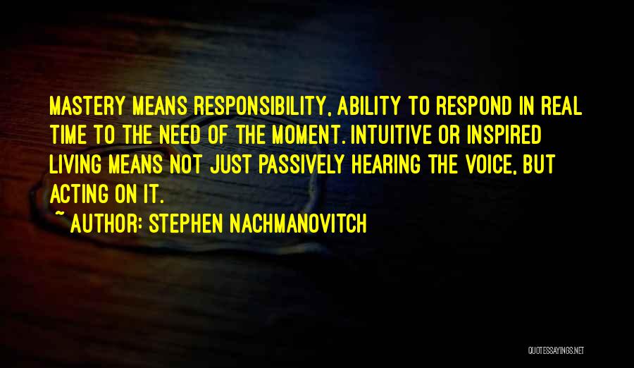 Time Mastery Quotes By Stephen Nachmanovitch