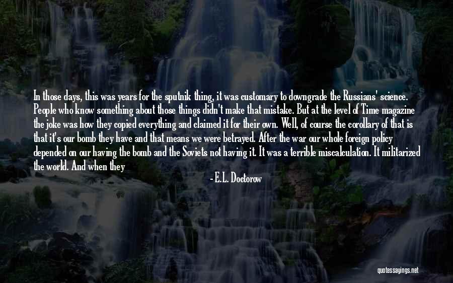 Time Means Everything Quotes By E.L. Doctorow Time Means Everything Quotes By E.L. Doctorow